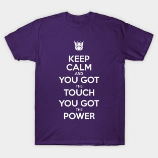 Keep Calm and You Got The Touch, You Got The Power - Decepticons T-Shirt